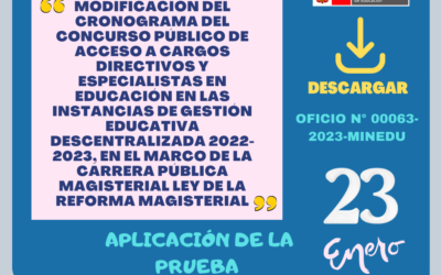 MODIFICACIÓN DEL CRONOGRAMA DEL CONCURSO PÚBLICO DE ACCESO A CARGOS DIRECTIVOS Y ESPECIALISTAS EN EDUCACIÓN EN LAS INSTANCIAS DE GESTIÓN EDUCATIVA DESCENTRALIZADA 2022-2023, EN EL MARCO DE LA CARRERA PÚBLICA MAGISTERIAL LEY DE LA REFORMA MAGISTERIAL