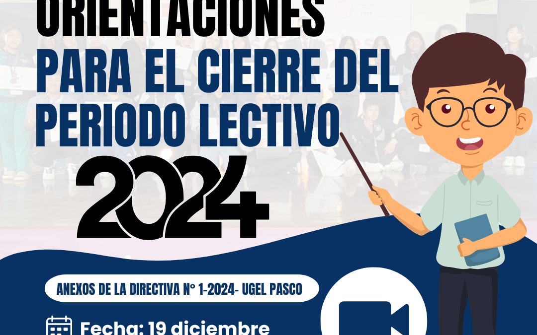 ORIENTACIONES PARA EL CIERRE DE AÑO LECTIVO 2024